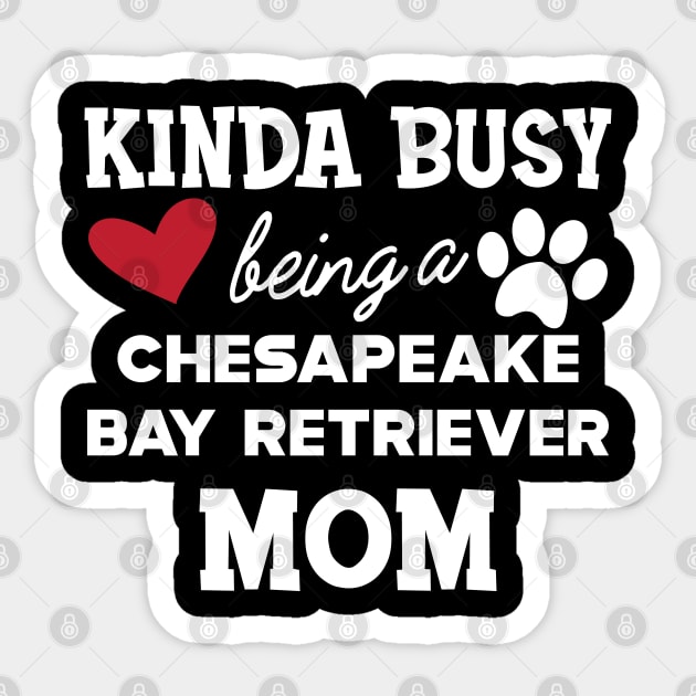 chesapeake bay retriever - Kinda busy being a chasapeake bay retriever mom Sticker by KC Happy Shop